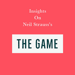 Icon image Insights on Neil Strauss’s The Game