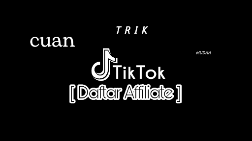 Trik Tiktok Affiliate