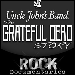 Icon image Uncle John's Band: The Grateful Dead Story