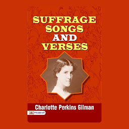 Icon image Suffrage Songs and Verses – Audiobook: Suffrage Songs and Verses: Anthem of Equality and Empowerment