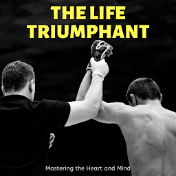 「The Life Triumphant: Mastering the Heart and Mind」のアイコン画像