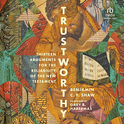 Icon image Trustworthy: Thirteen Arguments for the Reliability of the New Testament