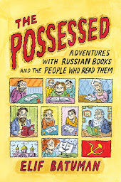 Icon image The Possessed: Adventures with Russian Books and the People Who Read Them
