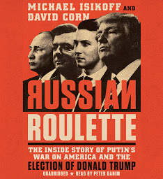 Icon image Russian Roulette: The Inside Story of Putin's War on America and the Election of Donald Trump