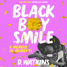 Icon image Black Boy Smile: A Memoir in Moments