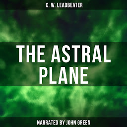 Icon image The Astral Plane: Its Scenery, Inhabitants and Phenomena