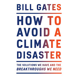 Icoonafbeelding voor How to Avoid a Climate Disaster: The Solutions We Have and the Breakthroughs We Need