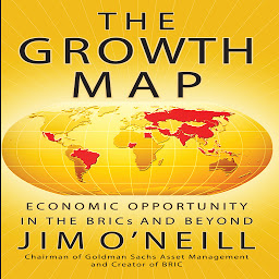 Icon image The Growth Map: Economic Opportunity in the BRICs and Beyond