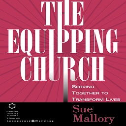 Icon image The Equipping Church: Serving Together to Transform Lives