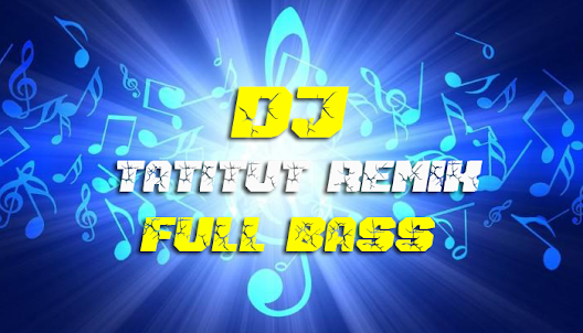 DJ Tatitut Remix Full Bass