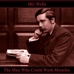 Icon image The Man Who Could Work Miracles