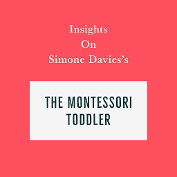 Icon image Insights on Simone Davies's The Montessori Toddler