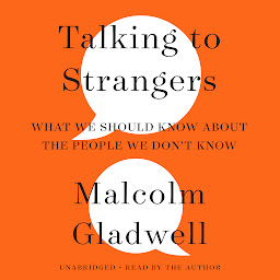 Obraz ikony: Talking to Strangers: What We Should Know about the People We Don't Know