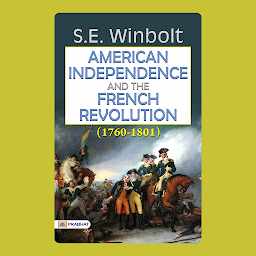 Icon image American Independence and the French Revolution (1760-1801) – Audiobook: American Independence and the French Revolution: S. E. Winbolt Chronicles Historical Events