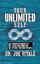 Icon image Your Unlimited Self: 9 Proven Techniques to Clear Your Mind and Attract the Right Results