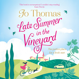 Icon image Late Summer in the Vineyard: A gorgeous read filled with sunshine and wine in the South of France