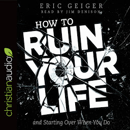 图标图片“How to Ruin Your Life: and Starting Over When You Do”