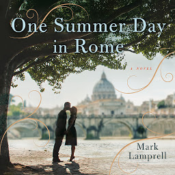 Icon image One Summer Day in Rome: A Novel