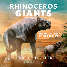 Icon image Rhinoceros Giants: The Paleobiology of Indricotheres