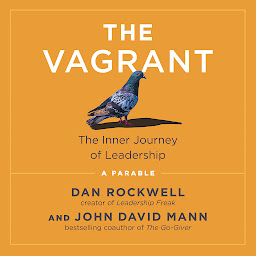 Icon image The Vagrant: The Inner Journey of Leadership: A Parable