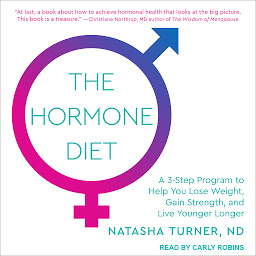 Icon image The Hormone Diet: A 3-step Program to Help You Lose Weight, Gain Strength, and Live Younger Longer