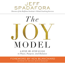 Icon image The Joy Model: A Step-by-Step Guide to Peace, Purpose, and Balance