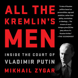 Icon image All the Kremlin's Men: Inside the Court of Vladimir Putin