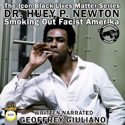 Icon image Huey P. Newton: Smoking Out Fascist America