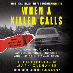 Icon image When a Killer Calls: A Haunting Story of Murder, Criminal Profiling, and Justice in a Small Town