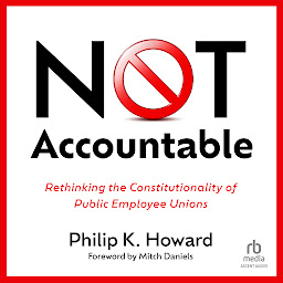 Icon image NOT Accountable: Rethinking the Constitutionality of Public Employee Unions