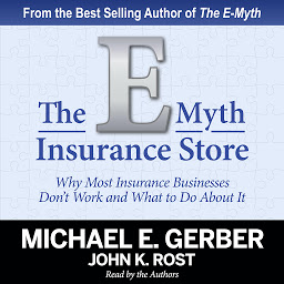 Obraz ikony: The E-Myth Insurance Store: Why Most Insurance Businesses Don't Work and What to Do About It