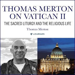 Icon image Thomas Merton on Vatican II: The Sacred Liturgy and the Religious Life