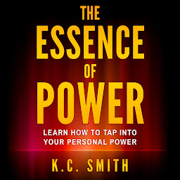 Icon image The Essence Of Power: Learn How To Tap Into Your Personal Power