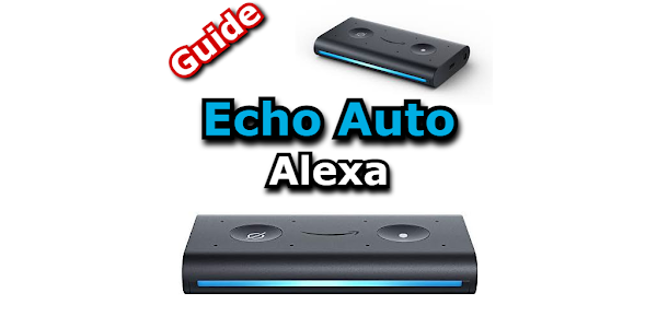 Echo Auto Alexa Guide – Applications sur Google Play