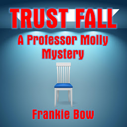 Icon image Trust Fall: A Professor Molly Short
