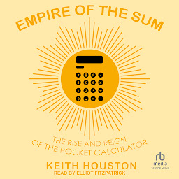 Icon image Empire of the Sum: The Rise and Reign of the Pocket Calculator