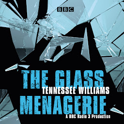 Icon image The Glass Menagerie: A BBC Radio 3 full-cast production