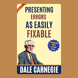 「Presenting Errors as Easily Fixable: How to Win Friends and Influence People by Dale Carnegie (Illustrated) :: How to Develop Self-Confidence And Influence People」圖示圖片