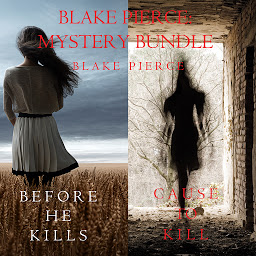Obraz ikony: Blake Pierce: Mystery Bundle (Before He Kills and Cause to Kill)