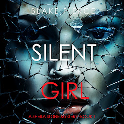 Icon image Silent Girl (A Sheila Stone Suspense Thriller—Book One)