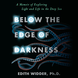 Icon image Below the Edge of Darkness: A Memoir of Exploring Light and Life in the Deep Sea