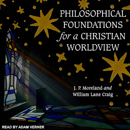 Icon image Philosophical Foundations for a Christian Worldview: 2nd Edition