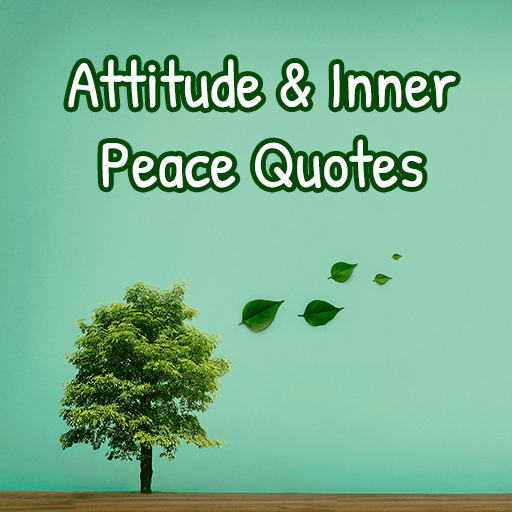 Attitude & Inner Peace Quotes