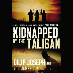 Icon image Kidnapped by the Taliban: A Story of Terror, Hope, and Rescue by SEAL Team Six