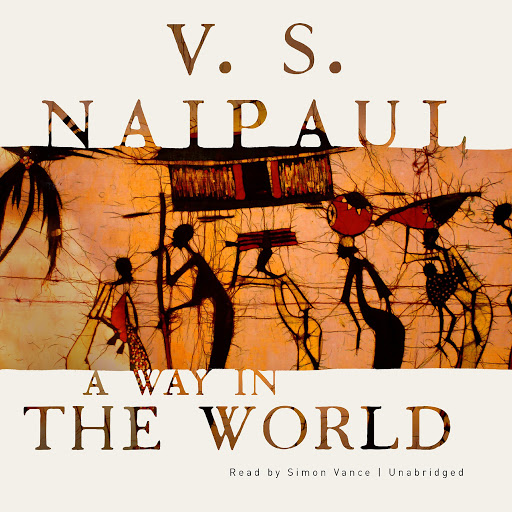 A Way in the World: A Novel, 저자: V. S. Naipaul - Google Play 오디오북