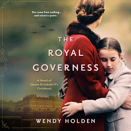 Icon image The Royal Governess: A Novel of Queen Elizabeth II's Childhood