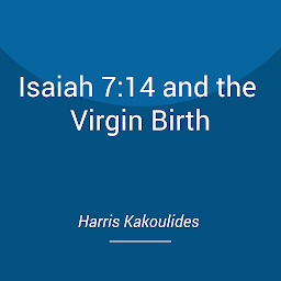 Icon image Isaiah 7:14 and the Virgin Birth