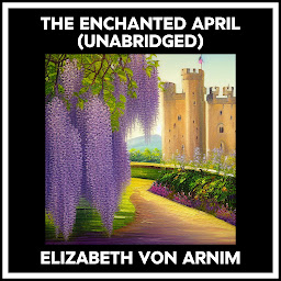 Icon image The Enchanted April (Unabridged)