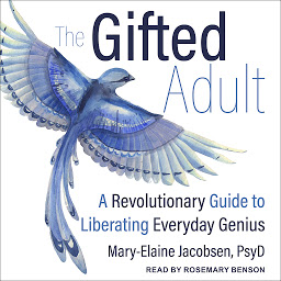 Icon image The Gifted Adult: A Revolutionary Guide for Liberating Everyday Genius