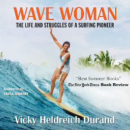 Icon image Wave Woman: The Life and Struggles of a Surfing Pioneer